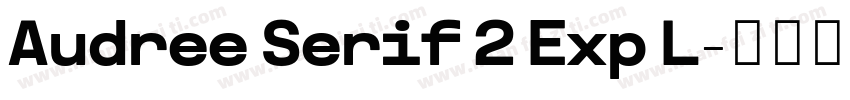 Audree Serif 2 Exp L字体转换